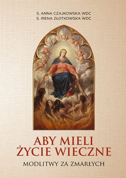 Aby mieli życie wieczne. Modlitwy za zmarłych - MODLITEWNIK księgarnia