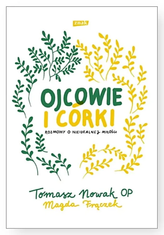 Wydawnictwo ZNAK | Ojcowie i córki. Rozmowy o nieidealnej miłości - o. Tomasz Nowak, Magdalena Frączek |księgarnia religijna