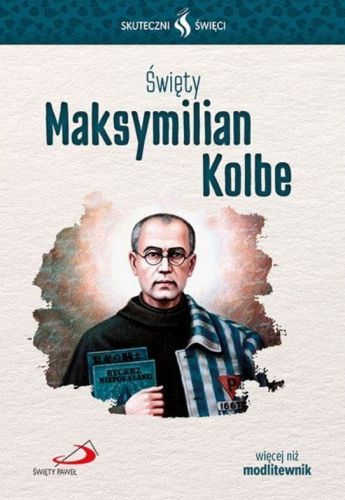 Modlitewniki za wstawiennictwem świętych | Święty Maksymilian Kolbe - więcej niż modlitewnik | Edycja świętego Pawła