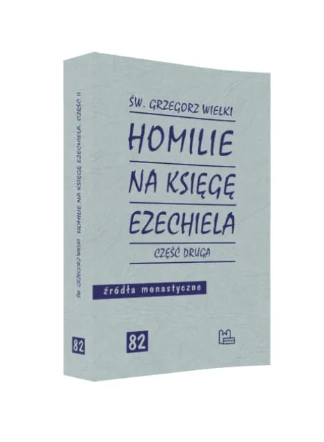 Wydawnictwo Benedyktynów TYNIEC - Homilie na Księgę Ezechiela. CZĘŚĆ II - Św. Grzegorz Wielki