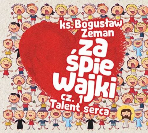 EDYCJA ŚWIĘTEGO PAWŁA | Zaśpiewajki cz.1 Talent serca - ks. Bogusław Zeman (piosenki religijne dla dzieci CD)