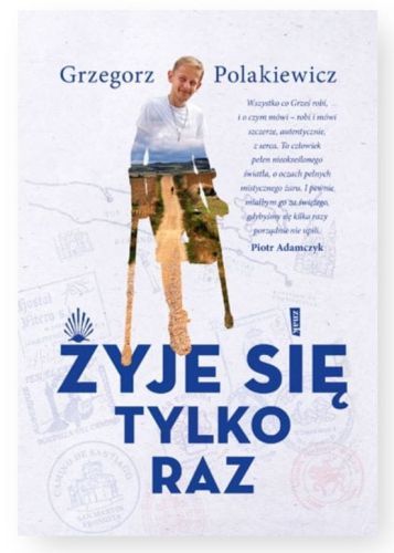 Żyje się tylko raz - Grzegorz Polakiewicz | księgarnia religijna - sklep chrześcijański | wydawnictwo ZNAK