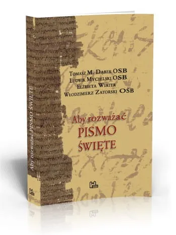 Aby rozważać Pismo Święte - Tomasz Dąbek OSB, Ludwik Mycielski OSB, Elżbieta Wiater, Włodzimierz Zatorski OSB e-religijne.pl