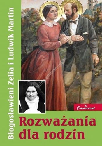 Błogosławieni Zelia i Ludwik Martin. Rozważania dla rodzin - Ks. Teodor Suchoń e-religijne.pl