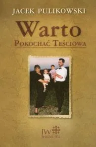 Warto pokochać teściową - Jacek Pulikowski - e-religijne.pl