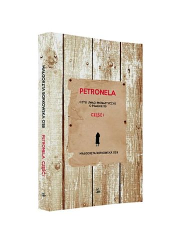 Wydawnictwo Benedyktynów w Tyńcu - Petronela czyli uwagi monastyczne o psalmie 119 (część 1)  - Małgorzata Borkowska OSB