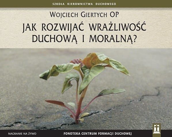 Jak rozwijać wrażliwość duchową i moralną? - o. Wojciech Giertych OP 6 płyt CD e-religijne.pl