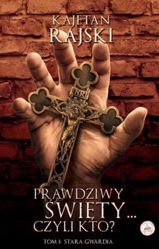 Książka Prawdziwy święty... czyli kto? Kajetana Rajskiego Wydawnictwo diecezjalne Sandomierz księgarnia e-religijne.pl 