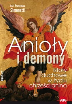 ANIOŁY I DEMONY Istoty duchowe w życiu chrześcijanina - br. Francesco Simonetti e-reli