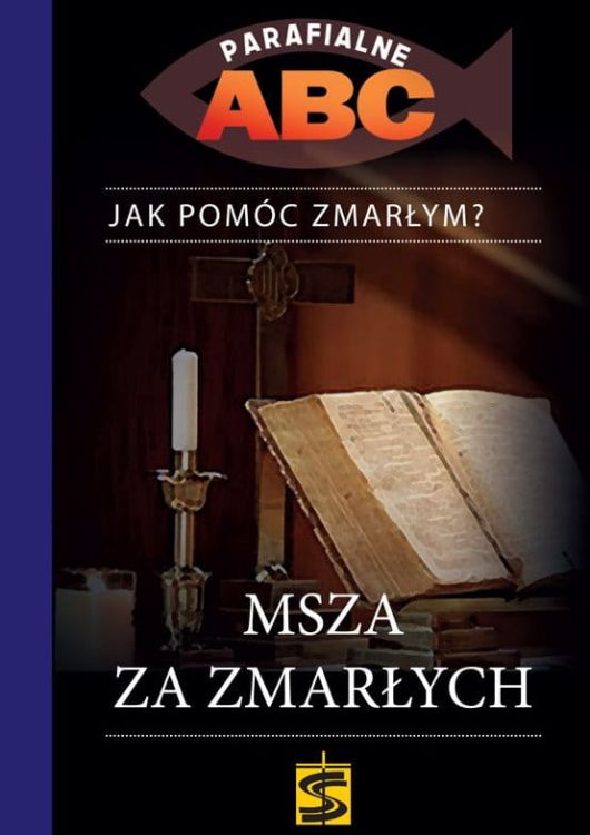 Pomoce do kancelarii: Msza za zmarłych. PARAFIALNE ABC – ks. Janusz Kościelniak  księgarnia chrześcijańska