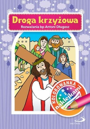 EDYCJA ŚW. PAWŁA - książki dla dzieci: Droga Krzyżowa - Kolorowanka z naklejkami - księgarnia chrześcijańska e-religijne.pl