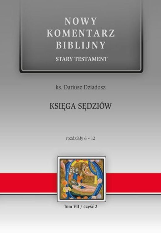 Księgarnia religijna - sklep chrześcijaństwa: Księga Sędziów ST VII cz.2- ks. Dariusz Dziadosz - Nowy Komentarz Biblijny NKB