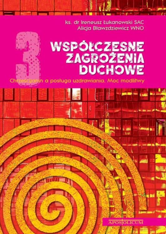 Apostolicum: Współczesne zagrożenia duchowe cz. 3 Chrześcijanin wobec zła. Moc Boga księgarnia chrześcijańska