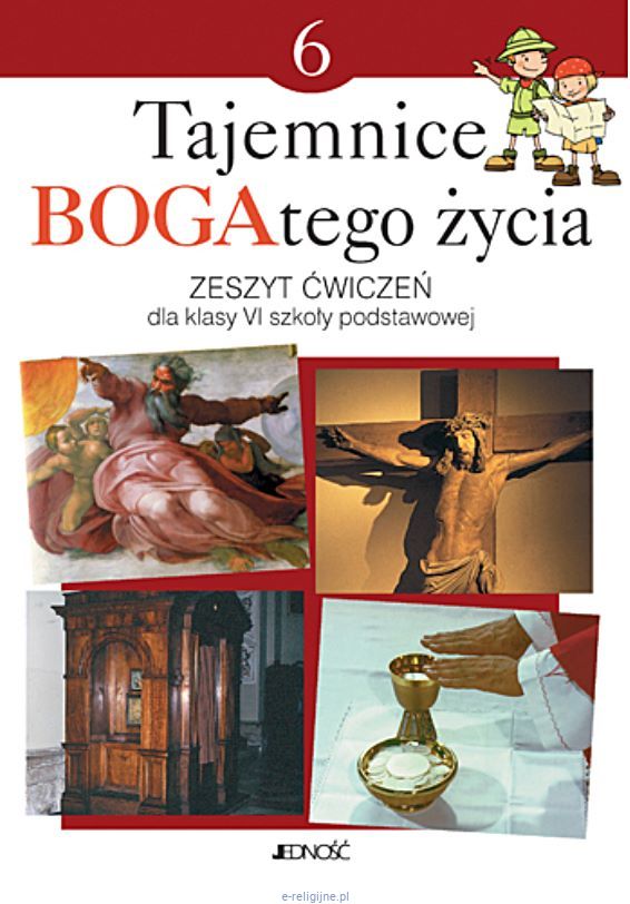 Wydawnictwo Jedność: Tajemnice BOGAtego życia - ĆWICZENIÓWKA do religii klasa VI