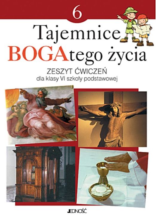 Wydawnictwo Jedność: Tajemnice BOGAtego życia - ĆWICZENIÓWKA do religii klasa VI