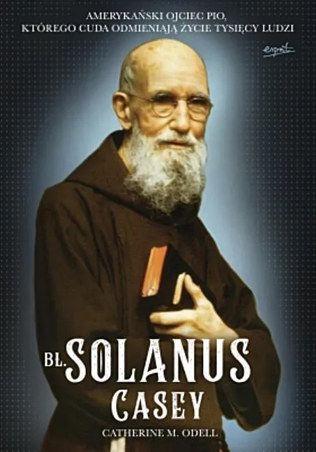 Wydawnictwo ESPRIT: Bł. Solanus Casey. Amerykański ojciec Pio, którego cuda ... - Catherine M. Odell księgarnia religijna sklep