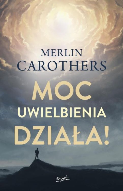 Moc uwielbienia działa! - Merlin Carothers wydawnictwo ESPRIT sklep chrześcijański