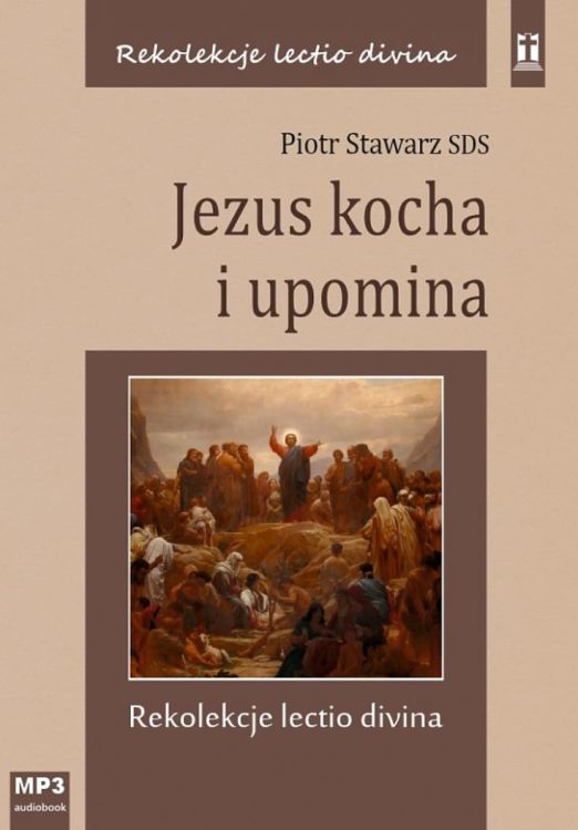 Studio Katolik sklep e-religijne.pl: Jezus kocha i upomina - rekolekcje lectio divina - Piotr Stawarz (płyta CD-MP3)