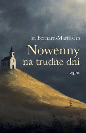 Nowenny na trudne dni - br. Bernard-Marie OFS wydawnictwo ESPRIT - księgarnia religijna