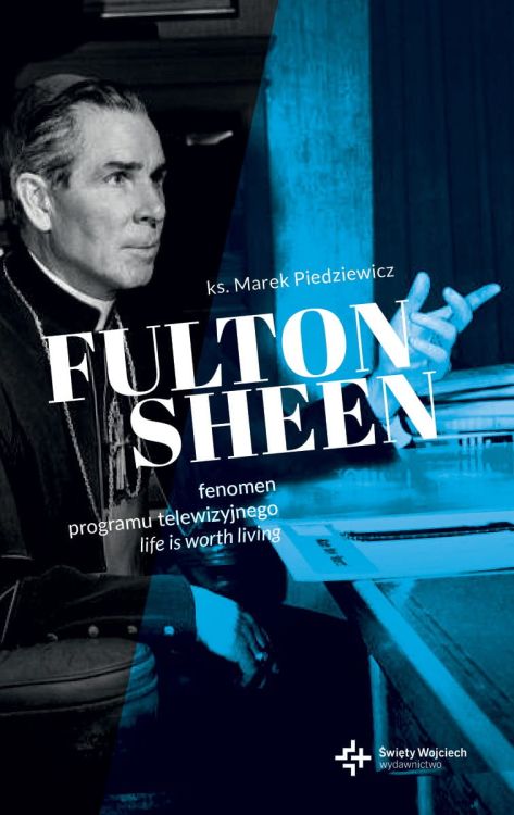 Wydawnictwo Święty Wojciech | Fulton Sheen. Fenomen programu Life is Worth Living - ks. Marek Piedziewicz  | księgarnia