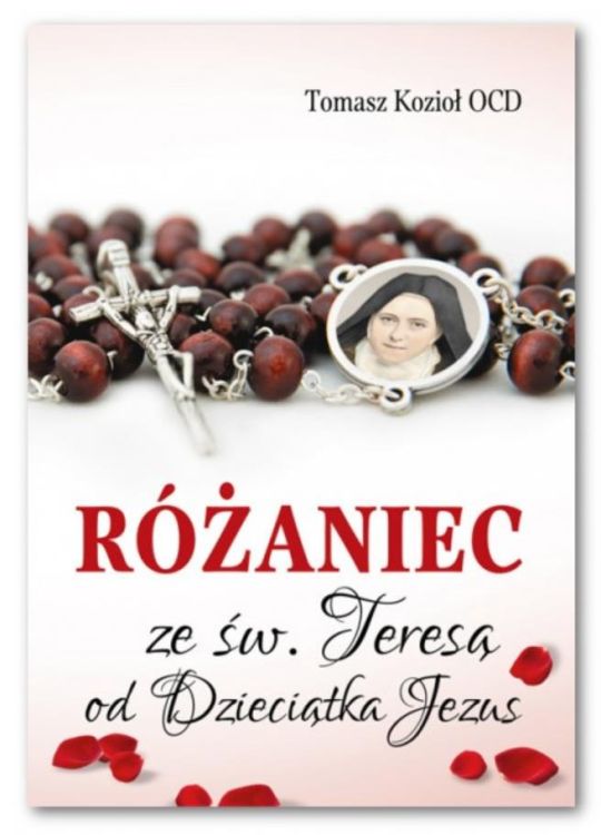 Sklep chrześcijański: Różaniec ze św. Teresą od Dzieciątka Jezus - rozważania Wydawnictwo Karmelitów Bosych