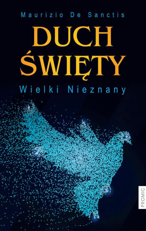 PROMIC Wydawnictwo Księży Marianów | Duch Święty. Wielki Nieznany - Maurizio De Sanctis | księgarnia