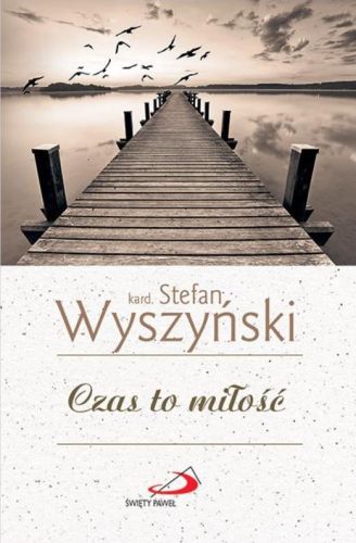 Księgarnia religijna | Czas to miłość - kard. Stefan Wyszyński | Edycja świętego Pawła