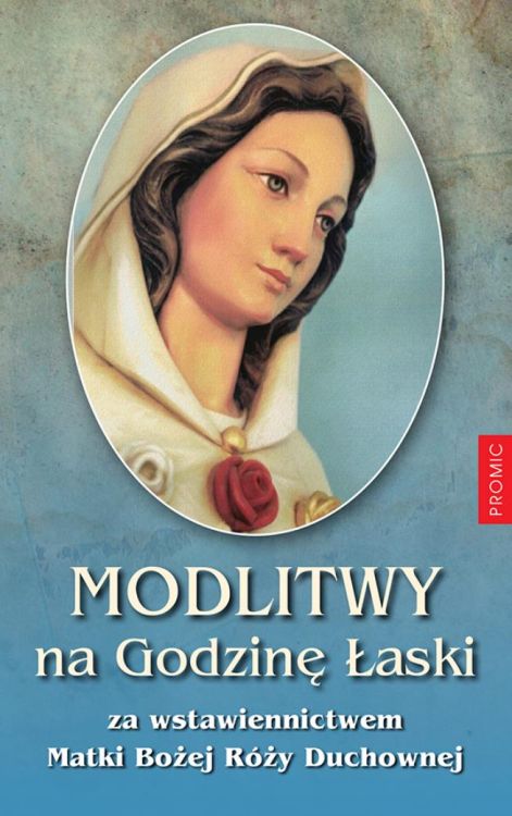 Wydawnictwo PROMIC | Modlitwy na Godzinę Łaski za wstawiennictwem Matki Bożej Róży Duchownej | księgarnia