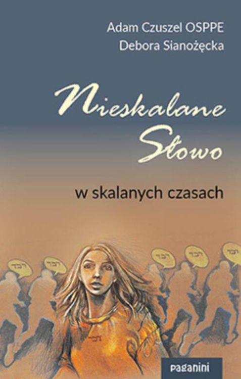 PAGANINI Wydawnictwo | Nieskalane Słowo w skalanych czasach - Adam Czuszel OSPPE, Debora Sianożęcka