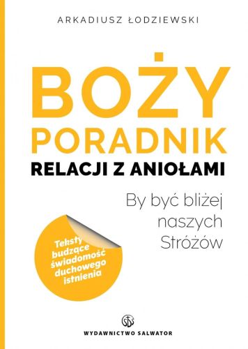 Sklep chrześcijański | Boży poradnik relacji z aniołami - Arkadiusz Łodziewski | wydawnictwo SALWATOR