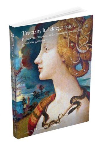 ROSEMARIA Wydawnictwo | Trucizny ludzkiego serca. Przewodnik ku poznaniu i zwalczeniu grzechów głównych - Laura i Claudio Gentili