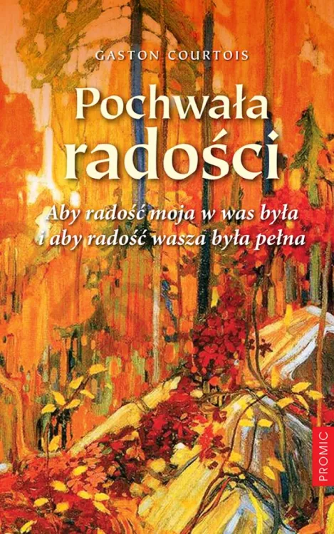 Pochwała radości. Aby radość moja w was była ... - Gaston Courtois | księgarnia religijna