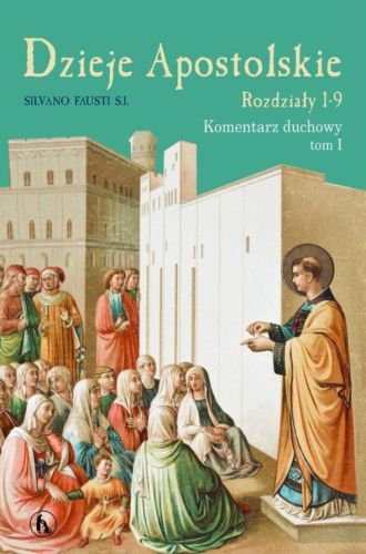 Wydawnictwo Brati ZEW | Dzieje Apostolskie, komentarz duchowy t. 1 - Silviano Fausti | księgarnia