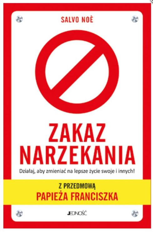 Wydawnictwo JEDNOŚĆ | Zakaz narzekania. Działaj, aby zmieniać ... - Salvo Noè | księgarnia religijna