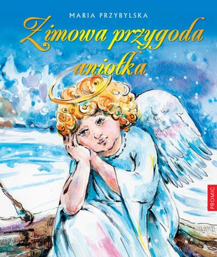 PROMIC - wydawnictwo Księży Marianów | Zimowa przygoda aniołka - Maria Przybylska