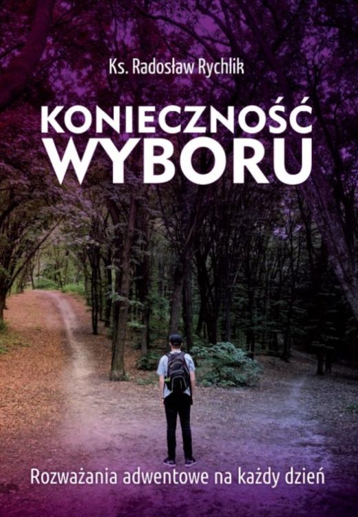 Wydawnictwo BIBLOS | Konieczność wyboru. Rozważania adwentowe na każdy dzień - ks. Radosław Rychlik | księgarnia