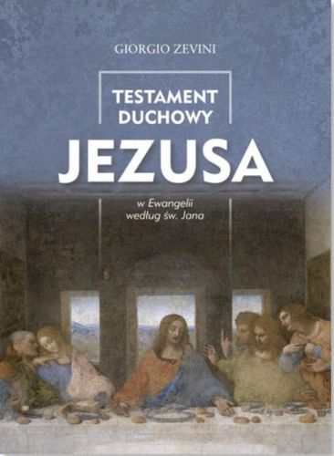 Testament Duchowy Jezusa w Ewangelii według św. Jana - ks. Giorgio Zevini wydawnictwo SIÓSTR LORETANEK