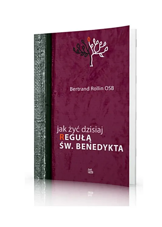 Księgarnia religijna | Jak żyć dzisiaj Regułą św. Benedykta. Komentarz - Bertrand Rollin OSB | książki