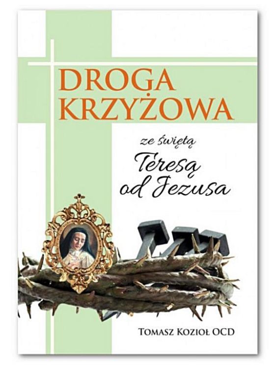 Rozważania Drogi Krzyżowej | Droga krzyżowa ze św. Teresą od JEZUSA - Tomasz Kozioł OCD