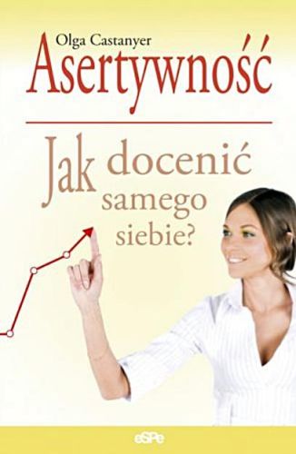 ASERTYWNOŚĆ. Jak docenić samego siebie? - Olga Castanyer