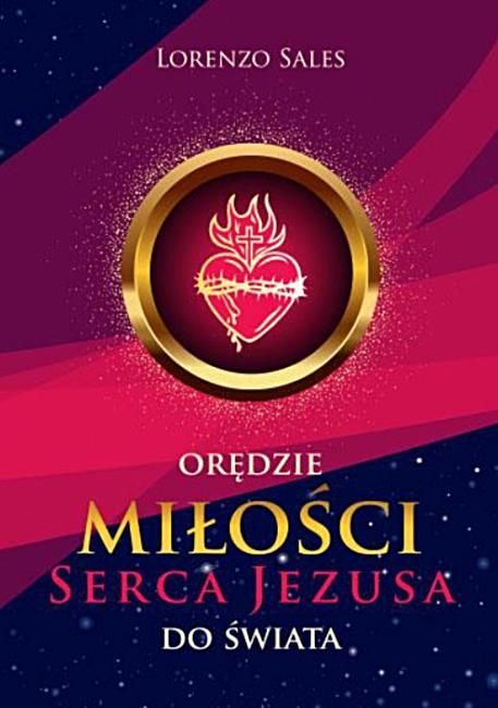 Sklep chrześcijański | Nabożeństwo do Najświętszego Serca Pana Jezusa | Orędzie miłości Serca Jezusowego do świata. Duchowa droga s. Konsolaty ... - o. Lorenzo Sales