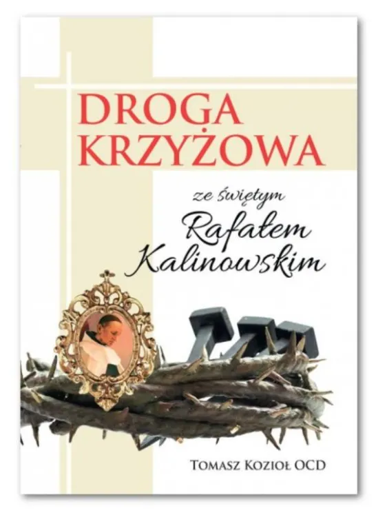 Droga krzyżowa ze św. Rafałem Kalinowskim - Tomasz Kozioł OCD sklep chrześcijański | wydawnictwo Karmelitów Bosych Kraków