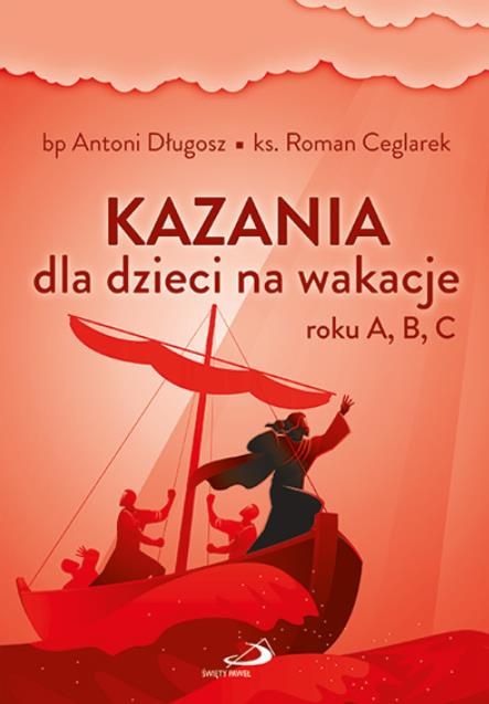 Edycja świętego Pawła | Kazania dla dzieci na wakacje roku A, B, C - bp Antoni Długosz ks. Roman Ceglarek