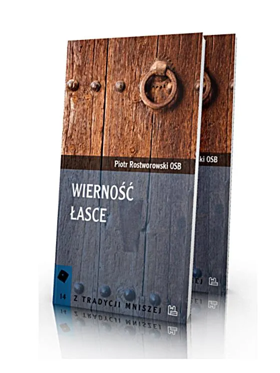 Wierność łasce. Kierownictwo duchowe zaawansowanych - Piotr Rostworowski OSB | wydawnictwo Benedektynów