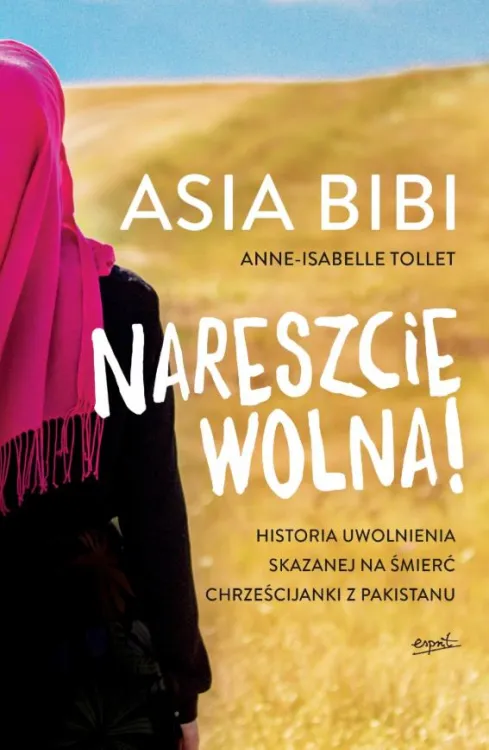 Książka Asia Bibi. Nareszcie wolna! - Anne-Isabelle Tollet wydawnictwo Esprit księgarnia