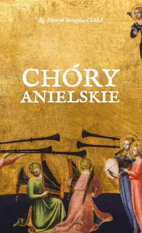 Sklep chrześcijański | Chóry Anielskie - ks. Henryk Skoczylas CSMA | księgarnia religijna