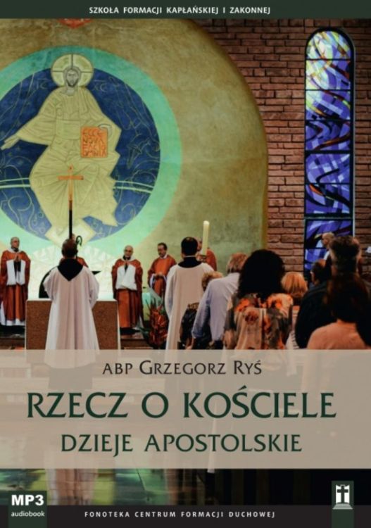 Rzecz o Kościele. Dzieje Apostolskie - abp Grzegorz Ryś (konferencje na płycie CD MP3)