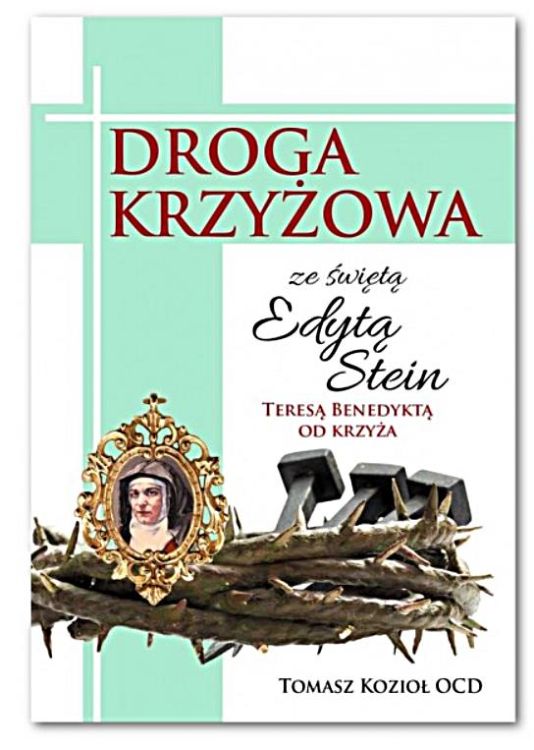 Droga krzyżowa ze św. Edytą Stein - Tomasz Kozioł OCD sklep chrześcijański - Wydawnictwo Karmelitów Bosych