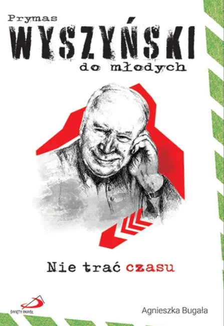 Nie trać czasu. Prymas Wyszyński do młodych - Agnieszka Bugała sklep chrześcijański | księgarnia religijna