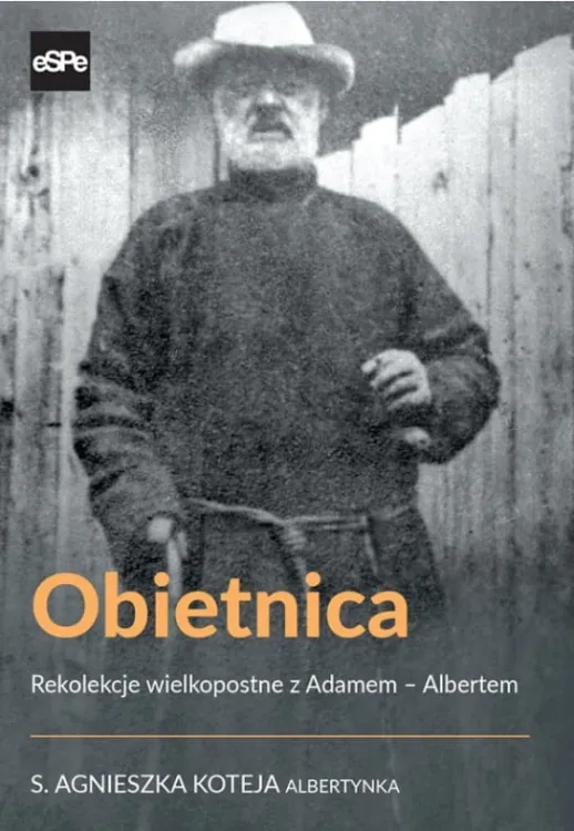 OBIETNICA. Rekolekcje wielkopostne z Adamem – Albertem - s. Agnieszka Koteja, albertynka księgarnia religijna sklep ESPE